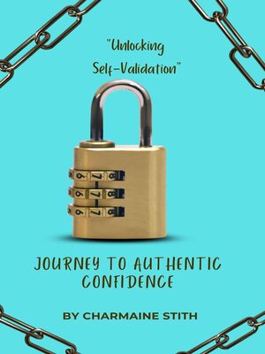 cover image of "Unlocking Self-Validation" a Journey to Authentic Confidence
